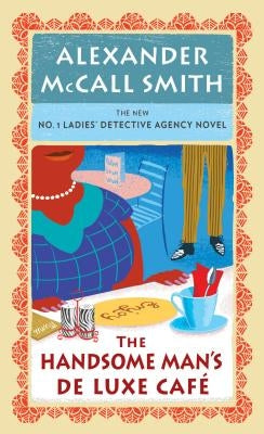 The Handsome Mans Deluxe Caf E by McCall Smith, Alexander
