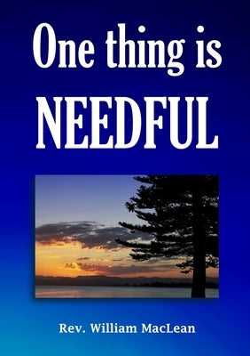 One thing is needful by MacLean, William
