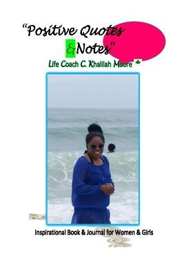Positive Quotes & Notes Inspirational Book by Moore, C. Khalilah