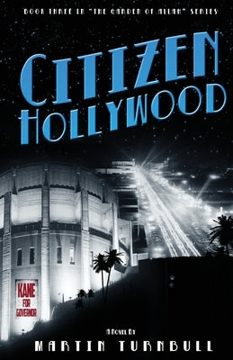 Citizen Hollywood: A Novel of Golden-Era Hollywood by Turnbull, Martin