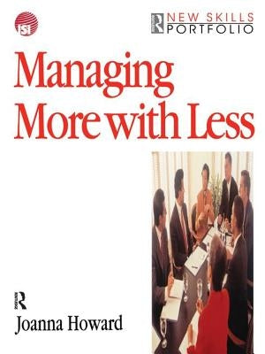 Managing More with Less by Howard, Joanna