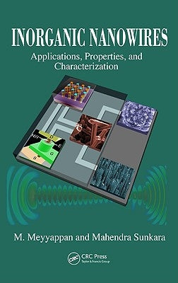Inorganic Nanowires: Applications, Properties, and Characterization by Meyyappan, M.