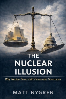 The Nuclear Illusion by Nygren, Matt