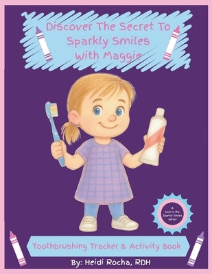 Discover The Secret To Sparkly Smiles With Maggie by Rocha, Heidi