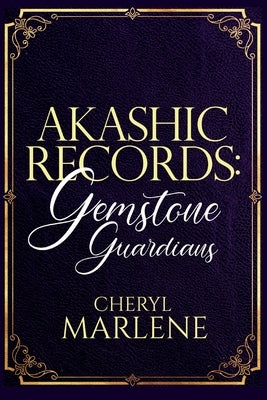 Akashic Records: Gemstone Guardians by Marlene, Cheryl