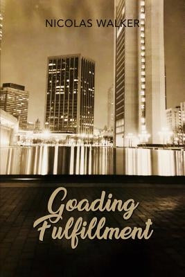 Goading Fulfillment by Walker, Nicolas