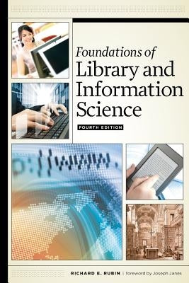 Foundations of Library and Information Science, Fourth Edition by Rubin, Richard E.