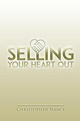Selling Your Heart Out: Selling from the Perspective of Empathy by Nance, Chris