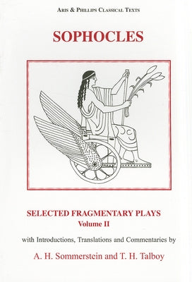 Sophocles: Selected Fragmentary Plays: Volume 2 by Sommerstein, Alan H.