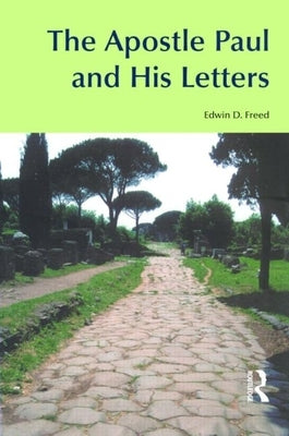 The Apostle Paul and His Letters by Freed, Edwin D.