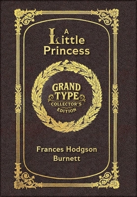Large Print - A Little Princess - Grand Type Collector's Edition - Matte Hardcover with Dust Jacket by Burnett, Frances Hodgson