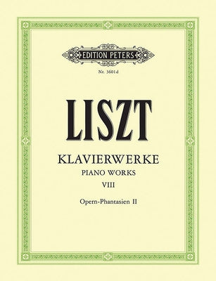 Piano Works: Opera Fantasies 2 (Transcriptions from Operas by Various Composers) by Liszt, Franz