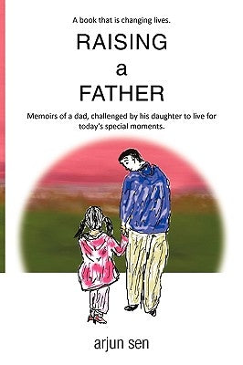 Raising a Father by Sen, Arjun
