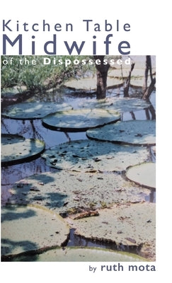 Kitchen Table Midwife of the Dispossessed by Mota, Ruth