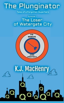 Episode 1: The Loser of Watergate City by Machenry, K. J.