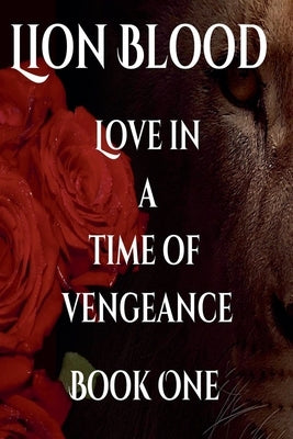 Lion Blood. Love In A Time Of Vengeance. Book One. by Jones, A. J.