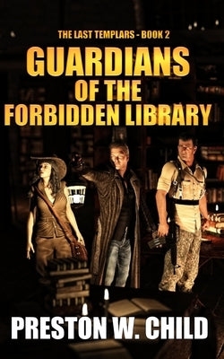 Guardians of the Forbidden Library by Child, Preston W.