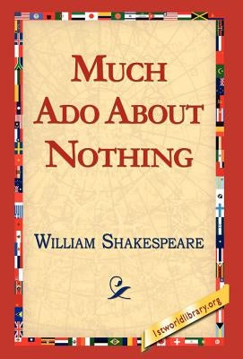 Much ADO about Nothing by Shakespeare, William