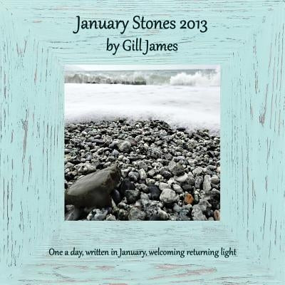 January Stones 2013 by James, Gill
