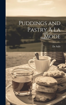 Puddings and Pastry À La Mode by Salis, De