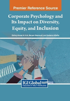 Corporate Psychology and Its Impact on Diversity, Equity, and Inclusion by Al A'Ali, Ebtihaj Ahmed