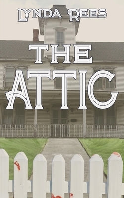 The Attic by Rees, Lynda