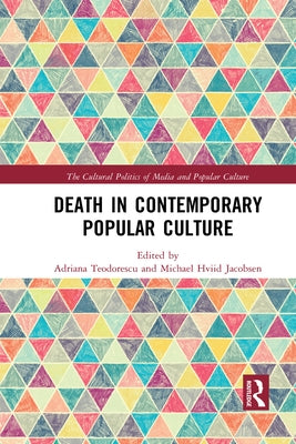 Death in Contemporary Popular Culture by Teodorescu, Adriana