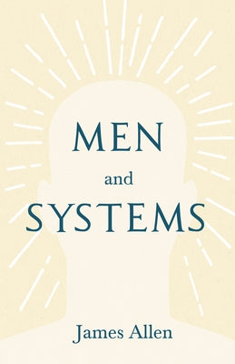 Men and Systems: With an Essay on The Nature of Virtue by Percy Bysshe Shelley by Allen, James