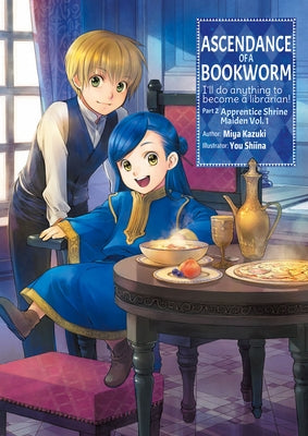 Ascendance of a Bookworm: Part 2 Volume 1 by Kazuki, Miya