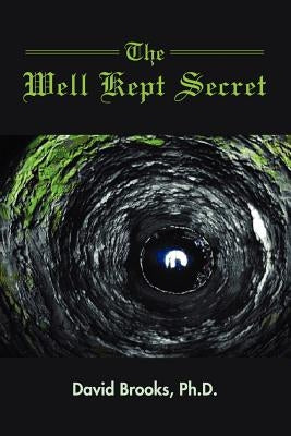 The Well Kept Secret by Brooks, Ph. D. David