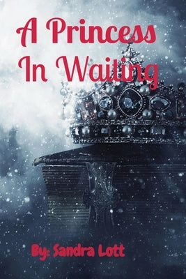 A Princess In Waiting by Lott, Sandra