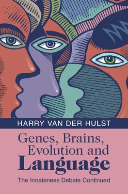 Genes, Brains, Evolution and Language: The Innateness Debate Continued by Van Der Hulst, Harry