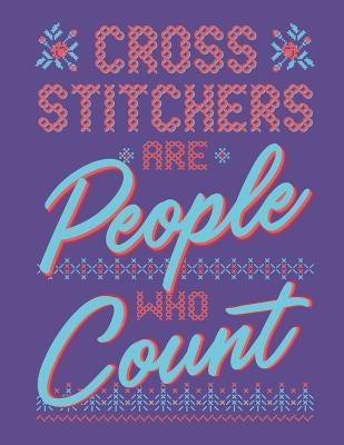 Cross Stitchers Are People Who Count: Assortment of Large and Small Graph Paper for Planning Cross Stitch Designs by Patterns, Dancing Dolphin