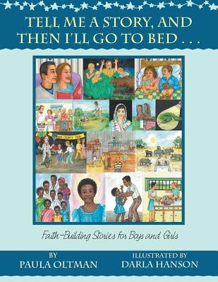 Tell Me a Story, and Then I'll Go to Bed . . .: Faith-Building Stories for Boys and Girls by Oltman, Paula