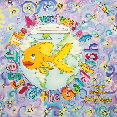 The Adventures of Jessie the Goldfish by Chapman, Shelby Vance