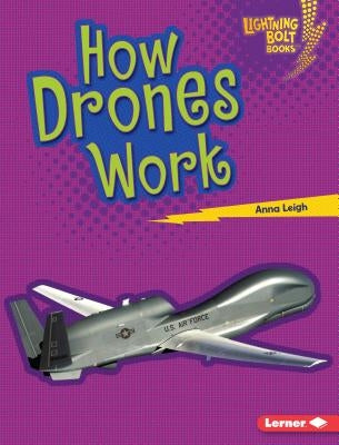 How Drones Work by Leigh, Anna