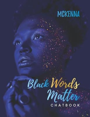 Black Words Matter Chatbook by Philpot-Bowden, McKenna