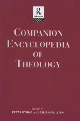 Companion Encyclopedia of Theology by Byrne, Peter