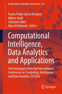 Computational Intelligence, Data Analytics and Applications: Selected Papers from the International Conference on Computing, Intelligence and Data Ana by García Márquez, Fausto Pedro