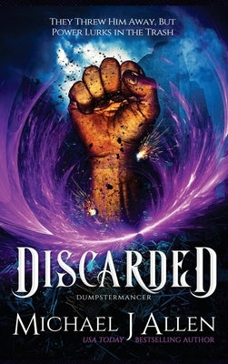 Discarded: An Urban Fantasy Adventure by Allen, Michael J.