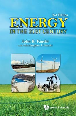 Energy in the 21st Century (3rd Edition) by Fanchi, John R.