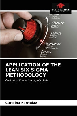 Application of the Lean Six SIGMA Methodology by Ferradaz, Carolina