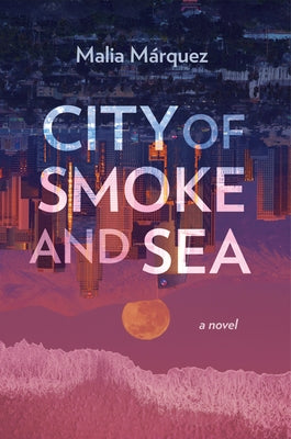 City of Smoke and Sea by Marquez, Malia