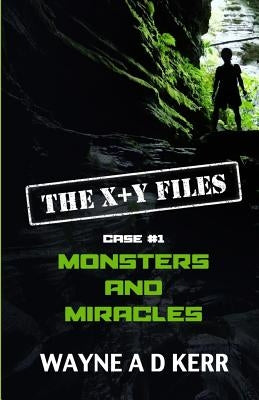 MONSTERS and MIRACLES: Case #1 by Kerr, Wayne a. D.