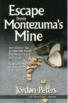 Escape from Montezuma's Mine by Peters, Jordan