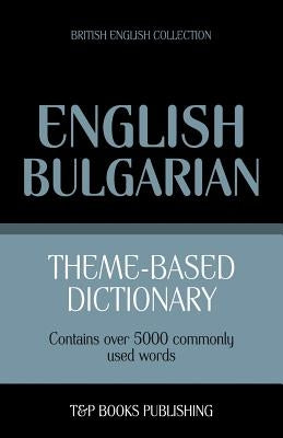 Theme-based dictionary British English-Bulgarian - 5000 words by Taranov, Andrey