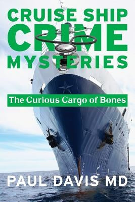 A Curious Cargo of Bones by Davis MD, Paul