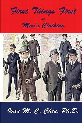 First Things First in Men's Clothing by Chen Ph. D., Ivan M. C.