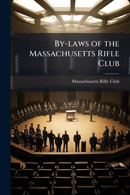 By-laws of the Massachusetts Rifle Club by Massachusetts Rifle Club