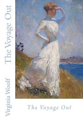 The Voyage Out by Woolf, Virginia